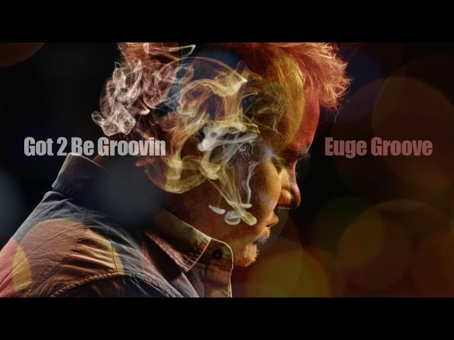 Euge Groove - Got 2 Be Groovin'