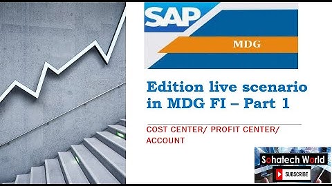 Edition in SAP MDG FI Cost Center/Account/Profit Center/Internal Order -  Session 8