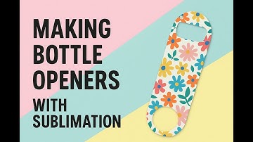 Making bottle openers with sublimation
