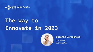 EvolveDrupal Toronto - The way to Innovate in 2023 - Suzanne Dergacheva