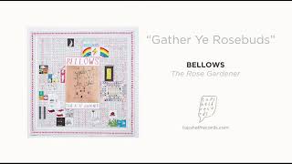 Watch Bellows Gather Ye Rosebuds video