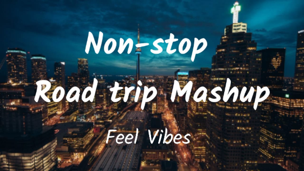 non stop road trip mashup