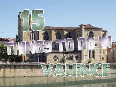 Top 15 Things To Do In Valence, France