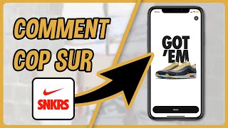 COMMENT (ENFIN) COP SUR NIKE SNKRS ?