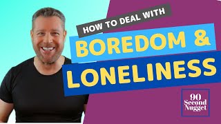 How to deal with boredom and loneliness (how to cure boredom)