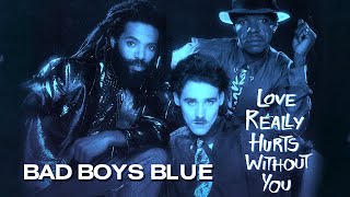 Watch Bad Boys Blue Love Really Hurts Without You video