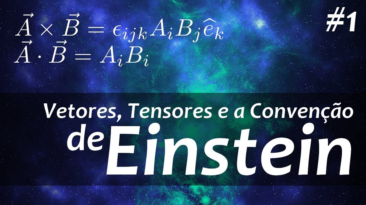 CONVENÇÃO DE EINSTEIN Produto Escalar e Produto Vetorial 1 YouTube CONVENÇÃO DE EINSTEIN Produto Escalar e Produto Vetorial 1 YouTube