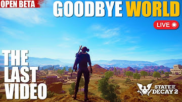 State of Decay 2, The Last Video, Retirement, PTR Update 30, Goodbye, Wonderful World 🙏💕😊
