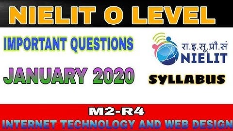NIELIT O LEVEL IMPORTANT QUESTIONS JANUARY 2020 M2-R4 INTERNET TECHNOLOGY AND WEB DESIGN.