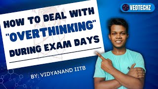 How To Deal With Overthinking During The Exam Days
