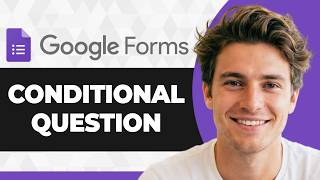 How to Create Conditional Questions in Google Forms (2026 Guide)