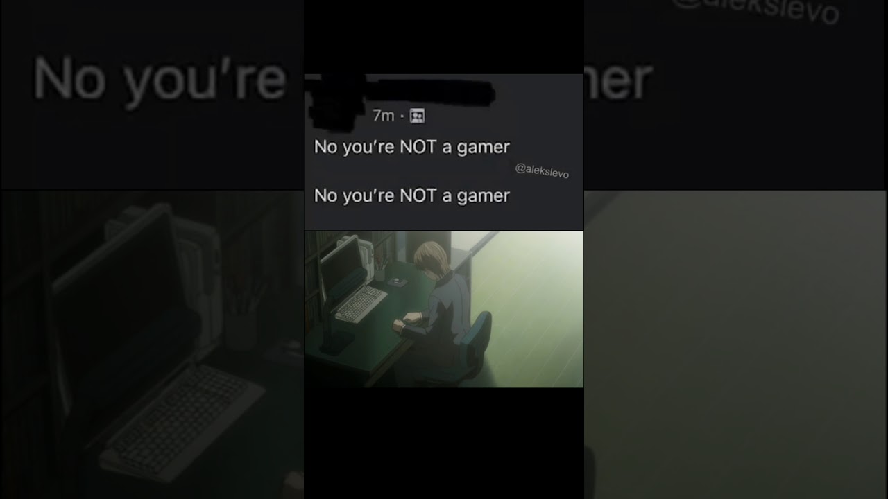 No, you are not the gamer (deathnote version) - YouTube