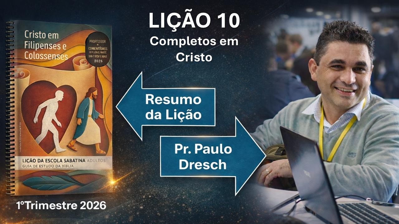 Lição da Escola Sabatina, resumo da Lição 10: Completos em Cristo