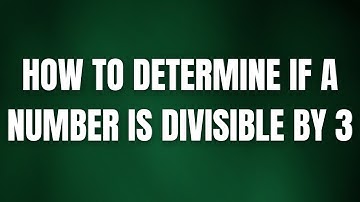 How to Determine if a Number is Divisible by 3