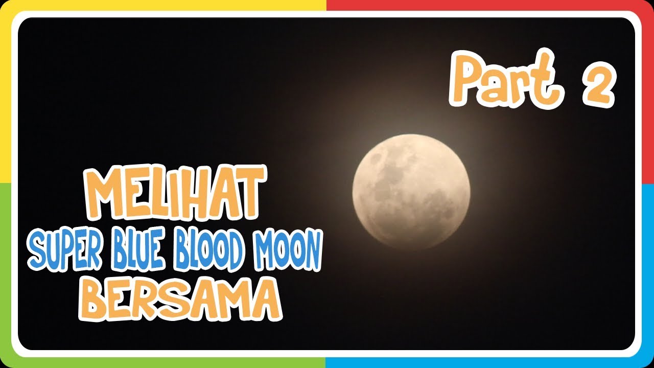 Melihat Gerhana Bulan Super Blue Blood Moon Di Planetarium