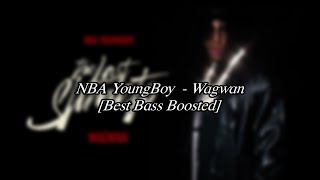 NBA YoungBoy - Wagwan [Best Bass Boosted]