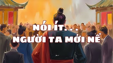 Cổ nhân dạy: Ít nói mới là người khôn ngoan thực sự