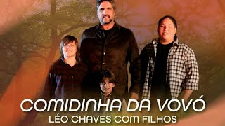 Léo Chaves "Comidinha da Vovó" Feat. Antônio, José e Matheus (INÉDITA)