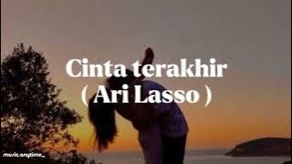 Cinta terakhir (lirik) - Ari lasso   -Viral tiktok