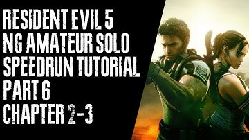 Resident Evil 5 NG Amateur Solo Speedrunning Tutorial - Part 6 - Chapter 2-3
