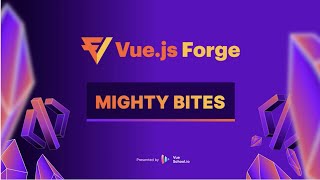 Episode 3 Mighty Bites: Capture V For Elements In Perfect Order by Alex Vipond: Vue.js Forge