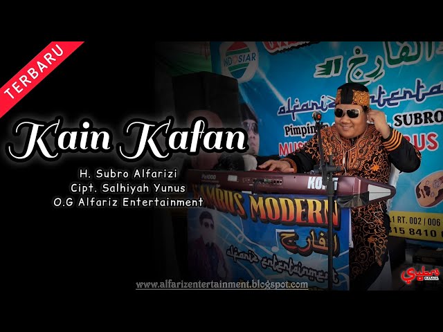 Kain Kafan  ||  H. Subro Alfarizi  ||  Cipt. Salhiyah Yunus  ||  O.G Alfariz Entertaintment class=