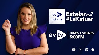 #evtv #EnVivo | #EVTVnoticias #EstelarCon #LaKatuar, 17 de Mayo de 2024 | EVTV noticias