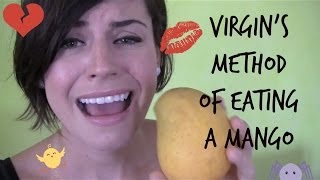 Virgins Method of Eating A Mango  |  SorelleIAm