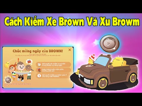 #1 Play Together | Cách Nhận Xe Brown Miễn Phí Và Kiếm Xu Brown Mới Nhất