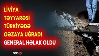 Liviya Təyyarəsi Türkiyədə Qəzaya Uğradı - Baş Qərargah Rəsisi Həlak Oldu - Detallar