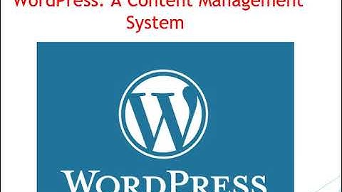 Wordpress: A content Management System