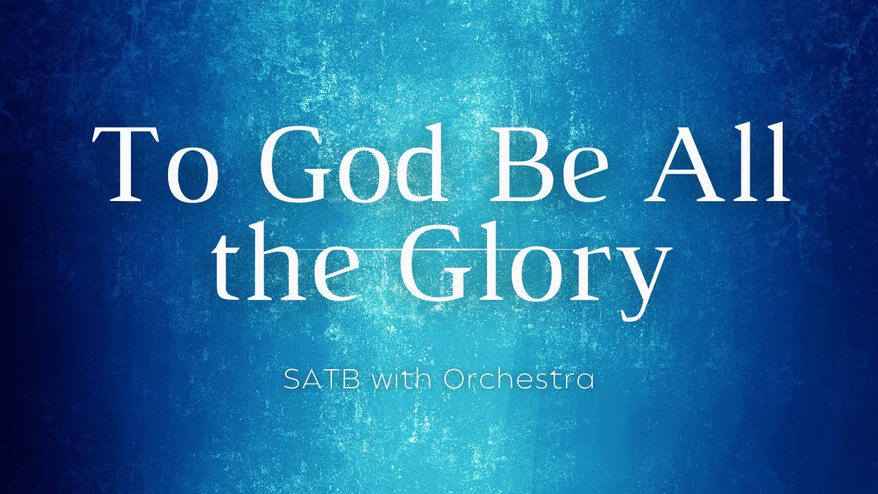 To God Be All the Glory - YouTube