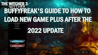 The Witcher Three , BuffyFreak's Guide To How To Load New Game Plus