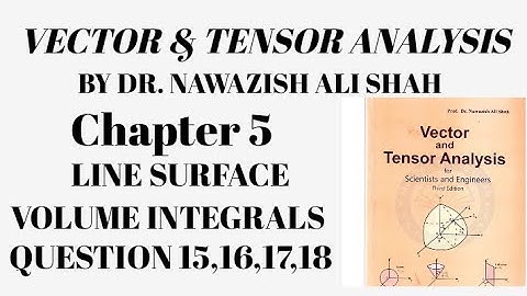 Vector and Tensor Analysis by Dr. Nawazish Ali shah chapter 5 Question 15,16,17