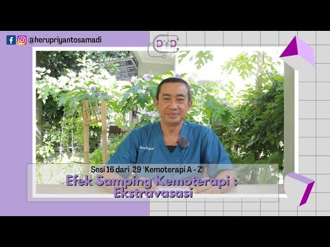 Everything About Cancer | Sesi 16 dari 29 KEMOTERAPI A - Z "Efek Samping Kemoterapi : Ektravasasi