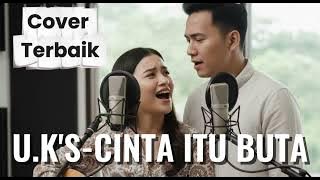 Cinta Itu Buta – UKS | Cover Versi Lembut & Menyentuh Hati