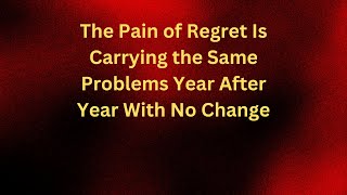 Famous The Pain of Regret Is Carrying the Same Problems Year After Year With No Change Profile