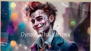 Dj remix Dynasty Thái Lanremix nhạc hót tiktok