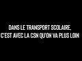 Transport scolaire  cest avec la csn quon va plus loin