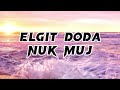 Elgit Doda - Nuk muj (lyrics)