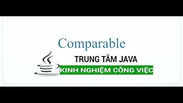 Java Nâng Cao - Comparable để so sánh và sắp xếp đối tượng trong List Java