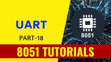 UART - Part 18 - 8051 Tutorials