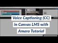 Voice Captioning (CC or Subtitles) in Canvas LMS with Free Amara Tutorial