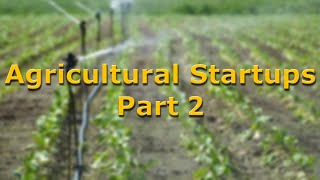 Agricultural startups Part 2