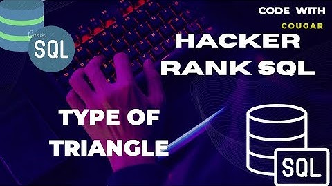 Type of Triangle HackerRank SQL| HackerRan SQL Solutions