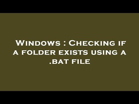 Windows : Checking if a folder exists using a .bat file
