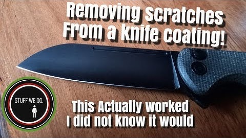 How to Remove Scratches from a coated knife blade. This actual worked.  Amazing!