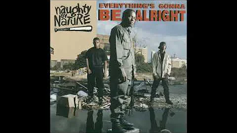 Naughty By Nature  - Everything's Gonna Be Alright (radio edit)