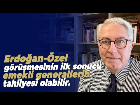 Erdoğan-Özel görüşmesinin ilk sonucu emekli generallerin tahliyesi olabilir.