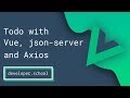 API Driven Application with Vue.js, JSON-Server and Axios